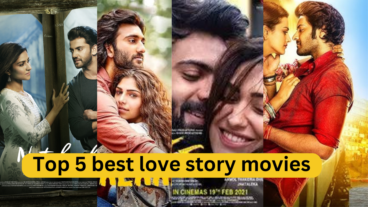 Top 5 best love story movies in 2023