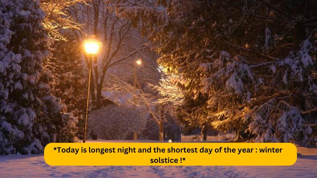 Today is longest night and the shortest day of the year : winter solstice !
